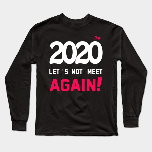 2020 let's not meet again sarcastic quote funny tshirt, hoodies Long Sleeve T-Shirt by SOF1AF